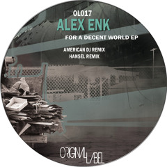 Alex Enk - For A Decent World EP  **  Original Label ** OUT NOW