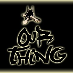 OUR THING