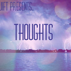 Kidd Swift ~ Thoughts