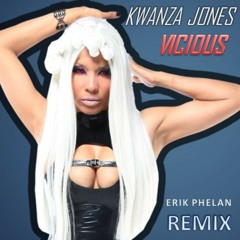 Kwanza Jones - Vicious (Erik Phelan Remix) REMIX CONTEST WINNER