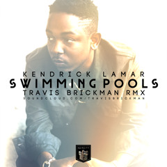 Kendrick Lamar - Swimming Pools (Travis Brickman RMX)