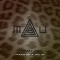 Death In The Afternoon - Tricks (MAU Remix)
