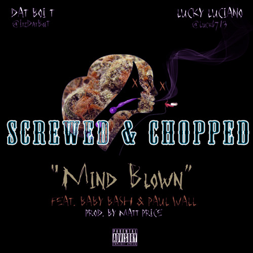 Dat Boi T, Lucky Luciano - Mind Blown (Screwed & Chopped by Dj Droopie)