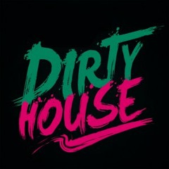 DIRTY HOUSE