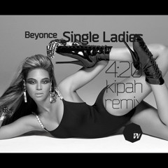 Beyonce - Single ladies (420 Kipah remix)