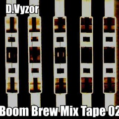 D.Vyzor - Boom Brew Mixtape 02