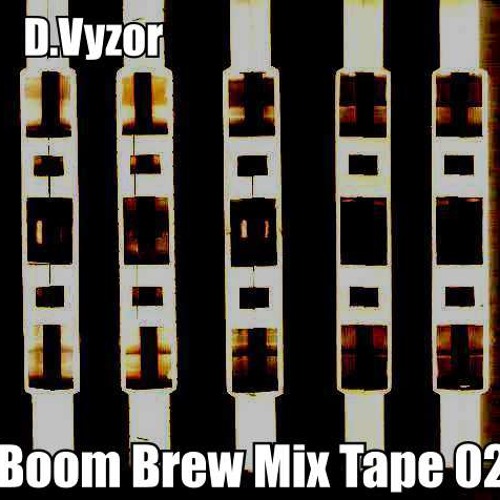 D.Vyzor - Boom Brew Mixtape 02