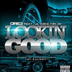 LOOKING SO GOOD  feat Mr.32 and Lil Keke