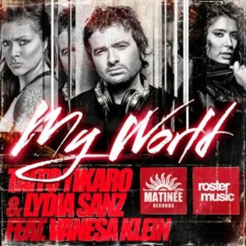 Taito Tikaro & Lydia Sanz Feat. Vanesa Klein - My World (Javi Reina, Roberto Sansixto Mix)
