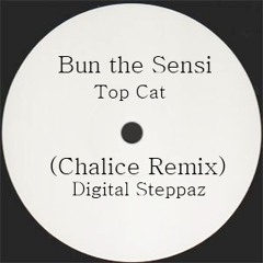 Bun the Sensi feat. Top Cat (Chalice Remix) Digital Steppaz [FREE DOWNLOAD]