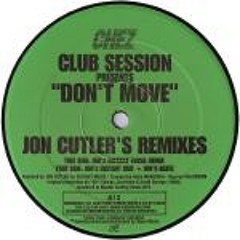 Club Session - Don't Move (John Cutler's Distant Vocal Mix)