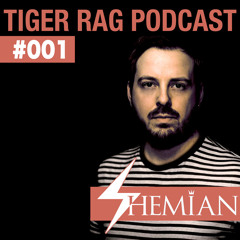Tiger Rag Podcast 001 - Shemian