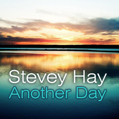 Another Day  - Stevey Hay