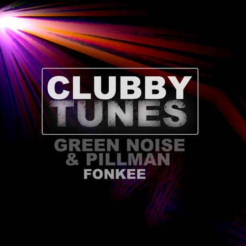 Green Noise & Pillman - Fonkee // CLUBBY TUNES