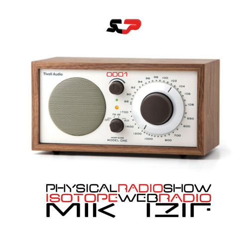 Mik izif Presente: Physical Radio Show 0001 on Isotope Web Radio