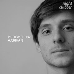 A.crihan - Nightclubber Podcast 87