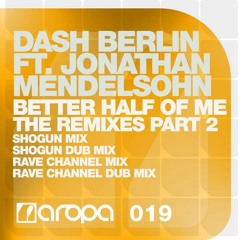 Dash Berlin Feat Jonathan Mendelsohn - Better Half Of Me (Rave CHannel Remix)(Cut)