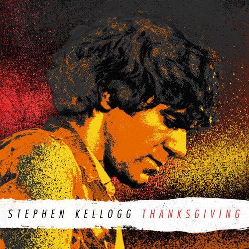 Stephen Kellogg - Thanksgiving
