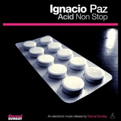 Ignacio Paz - Acid non stop - **Out now** [Eternal Sunday Records]