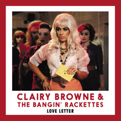 Clairy Browne & The Bangin' Rackettes - Love Letter