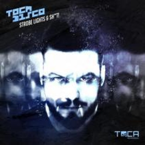 TOCADISCO - STROBE LIGHTS AND SH_T