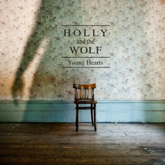 HOLLY AND THE WOLF - Young Hearts (radio edit)