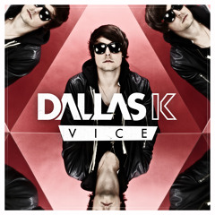 DallasK - Vice  OUT NOW!