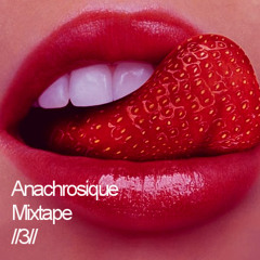 Anachrosique MixTape //3//
