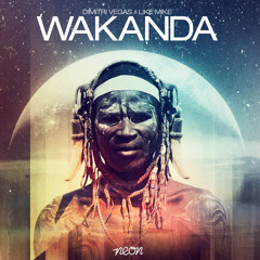 Dimitri Vegas & Like Mike - Wakanda (Original Mix) OUT ON BEATPORT