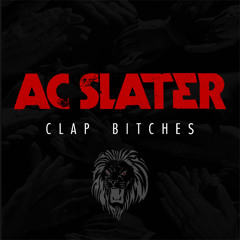 AC Slater - Clap Bitches