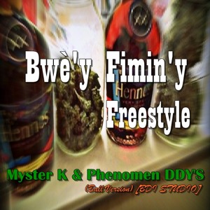 Myster K & Phenomen DDY'S - Bwè'y Fimin'y Freestyle (Ball Version)