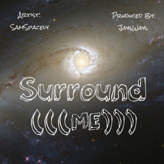 Surround Me (Prod. By Cosmo's Midnight/JaysWays)