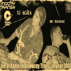 Dj Akira & Mc Maniac (Radio Łódź - NocnyTrans - rok.2000)