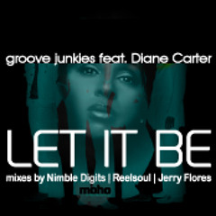 Groove Junkies ft Diane Carter "LET IT BE" Snip Mix (Mixes by Nimble Digits, Reelsoul & J. Flores)