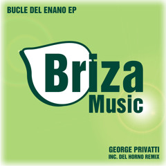 Briza Music 003_George Privatti - Bucle Del Enano (Del Horno Remix)