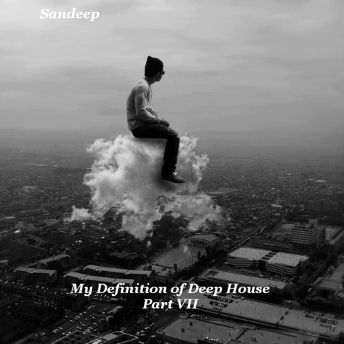 Sandeep - My Definition of Deep House Part VII