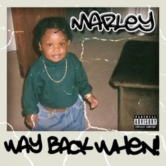 MARLEY - WAY BACK WHEN (PROD. BY @MAXRICHARDS21)