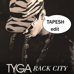 Tyga-Rack City (Tapesh Edit)