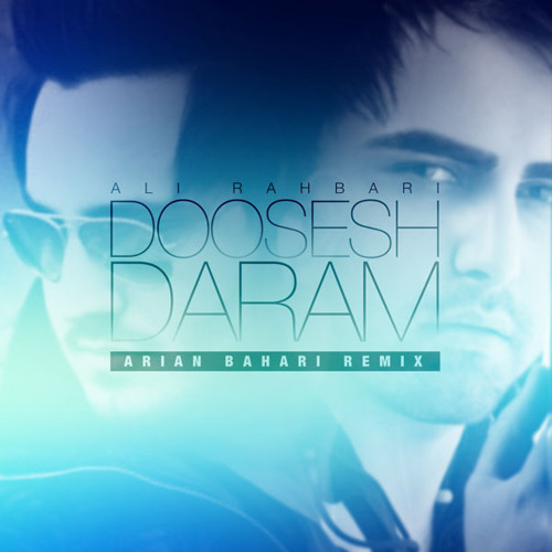 Ali Rahbari - Doosesh Daram (Arian Bahari Remix)