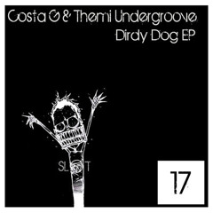 Costa G & Themi Undergroove-Dirdy dog (Slot Recordings)