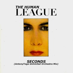 The Human League - Seconds (Antony Toga Unlimited Orchestra Mix)[Unreleased]
