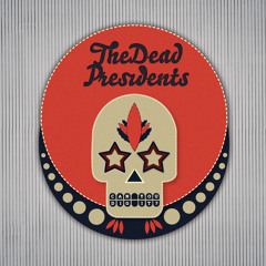 1. The Dead  Presidents - Dancing With The Devil