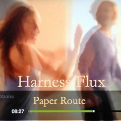 Harness Flux - Paper Route