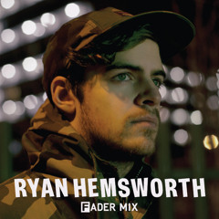 FADER Mix: Ryan Hemsworth