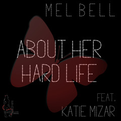 MEL BELL feat. Katie Mizar - About Her Hard Life - coming soon at 25.03.2013