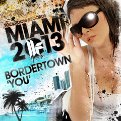 Bordertown - You - Toolroom Records Miami 2013 - Out 25.02.13