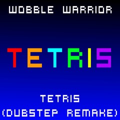 Wobble Warrior - Tetris (Dubstep Remake)