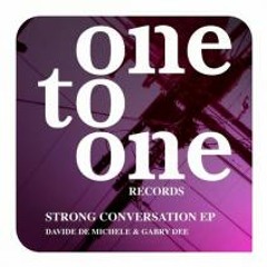 Davide De Michele & Gabry Dee - Strong Conversation (Tony Guerra Remix) @ ONE TO ONE RECORDS