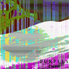 Purplex-Dawn (Finished)