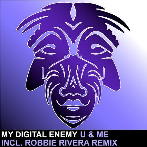 My Digital Enemy U And Me Robbie Rivera Remix By Zulurecords On Soundcloud Hear The World S Sounds soundcloud